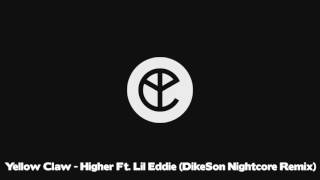 Yellow Claw -  Higher Ft. Lil Eddie (DikeSon Nightcore Remix)