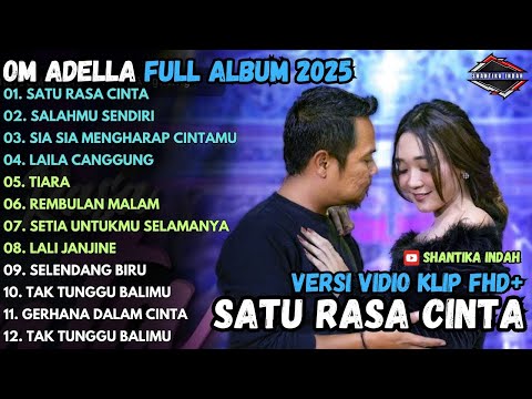 SATU RASA CINTA - SALAHMU SENDIRI - SIA SIA MENGHARAP CINTAMU - OM ADELLA  FULL ALBUM TERBARU 2025