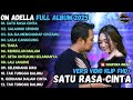SATU RASA CINTA - SALAHMU SENDIRI - SIA SIA MENGHARAP CINTAMU - OM ADELLA  FULL ALBUM TERBARU 2025