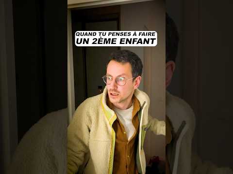 Quand tu penses à faire un 2ème enfant