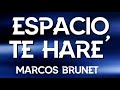 Espacio te haré | Marcos Brunet Video Letra 🎶