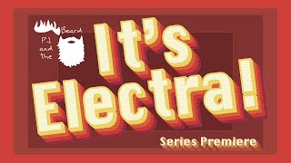 Video thumbnail for It's Electra - Series Premiere with Many Special Guests! by PJ and the Beard