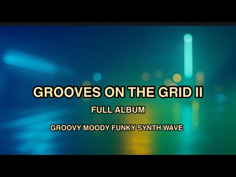 Grooves on the Grid II (Full Album) | Funky Synthwave Vibes