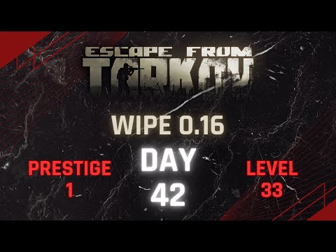 Tarkov Wipe 0.16 Day 42! Prestige 1 - Level 33!
