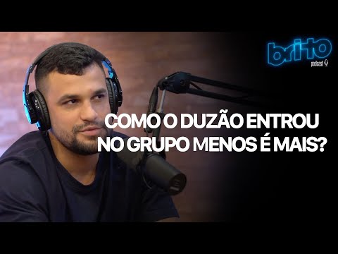 JORGE E GOES ( GRUPO MENOS É MAIS ) SOBRE A ENTRADA DO DUZÃO NO GRUPO | Brito podcast cortes