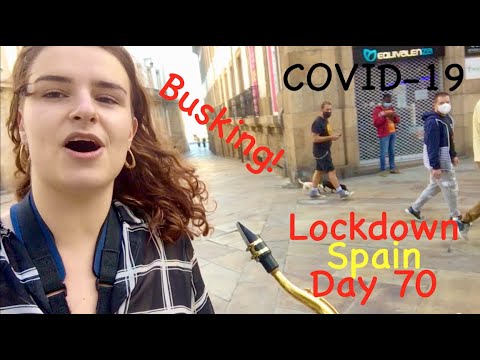 Day 70 - Back to Busking! - Lockdown in Spain