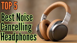 TOP 5: Best Noise-Cancelling Headphones in 2026 | That Block Out EVERYTHING