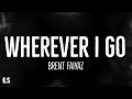 Wherever I Go - Brent Faiyaz (Lyrics)