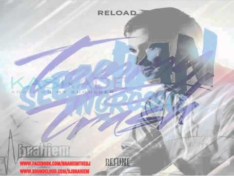 Kaskade vs. Tommy Trash, Sebastian Ingrosso - Reload On My Shoulder (Brahiem Energy Mashup)