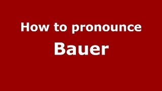 How to pronounce Bauer