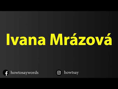How To Pronounce Ivana Mrazova