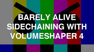 Barely Alive - Sidechaining With Volumeshaper 4