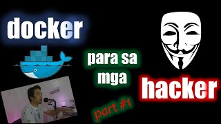 PART#1 DOCKER PARA SA MGA HACKER | Vino Santiago