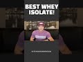 BEST WHEY ISOLATE!
