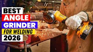 The 6 Best Angle Grinder for Welding of 2026 | Don’t Buy Bef