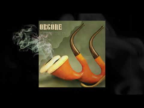 Orgōne - Get With It [OFFICIAL AUDIO]