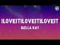 Bella Kay Iloveitiloveitiloveit Lyrics
