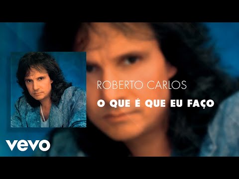 O Que Que Eu Faço - Roberto Carlos