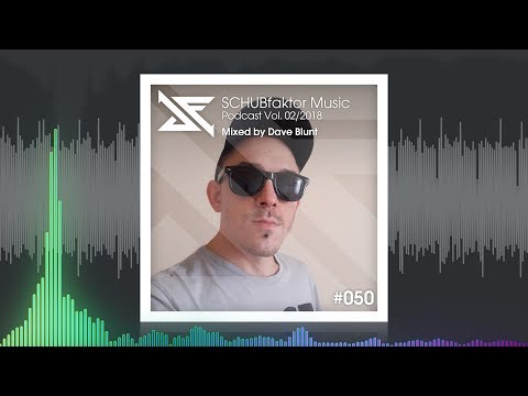 SCHUBfaktor Music Podcast Vol. 2/2018 📀 Mixed by Dave Blunt