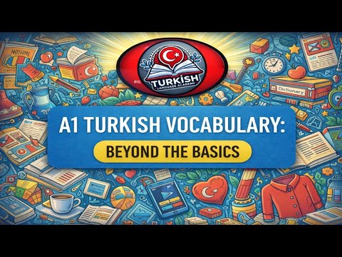 A1 Turkish Vocabulary Beyond the Basics | Learn Real Turkish Words for Beginners