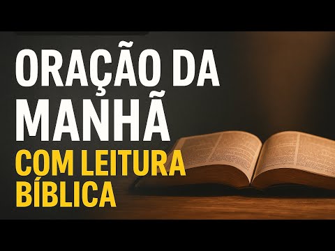 DEVOCIONAL DO DIA - ORAÇÃO DA MANHÃ COM LEITURA BÍBLICA 