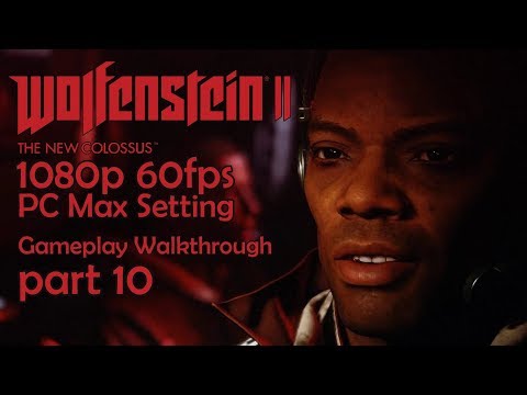 Wolfenstein 2: The New Colossus - Gameplay Walkthrough [1080p 60fps] - Part 10 - No Commentary