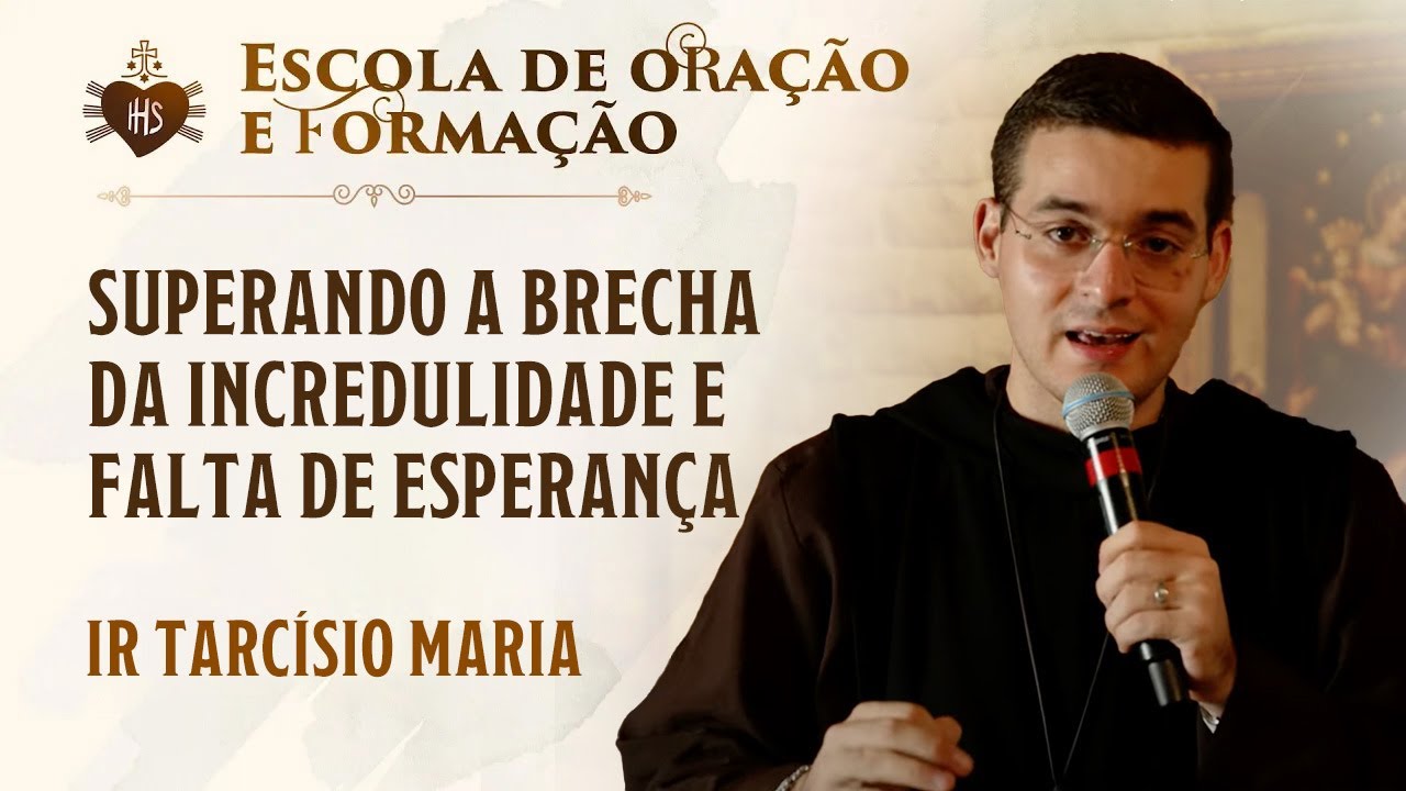 Superando a brecha da incredulidade e falta de esperança - Irmão Tarcísio Maria | Hesed