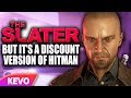 The Slater but it's a discount version of hitman