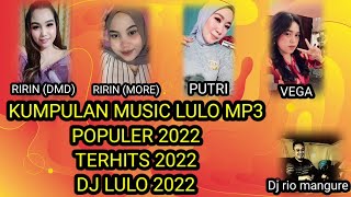 Download lagu KUMPULAN MUSIC LULO MP3 POPULER | TERHITS | DJ RIO | MUSIC VIDEO RIRIN DMD,RIRIN MORE,PUTRI,VEGA mp3