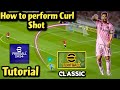 How to perform Curl Shot/Curve Shot 💫Tutorial Efootball 24 Mobile