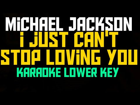 Michael Jackson I Just Can't Stop Loving You Karaoke Lower Key