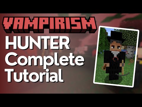 Hunter Full Tutorial - Vampirism Mod