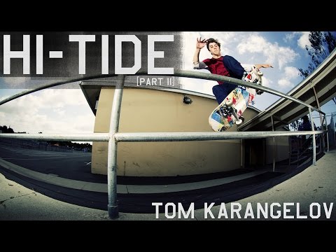 Tom Karangelov's "Hi-Tide" Part