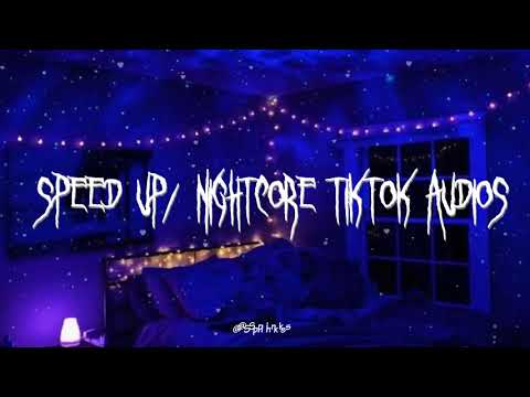 speed up/nightcore tiktok audios ♡ pt. 345