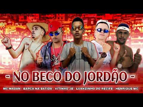 MC MADAN - BARCA NA BATIDA - VITINHO JB - LUANZINHO DO RECIFE - HENRIQUE MC - NO BECO DO JORDÃO