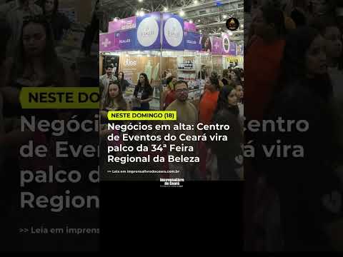 Centro de Eventos do Ceará vira palco da 34.ª Feira Regional da Beleza