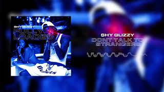 Shy Glizzy - Don't Talk to Strangers [Official Audio]