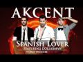 Akcent feat Dollarman - Spanish Lover 