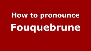 How to pronounce Fouquebrune