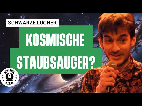 Schwarze Löcher: Mehr als nur kosmische Staubsauger? (Martin Fournier  – Science Slam)
