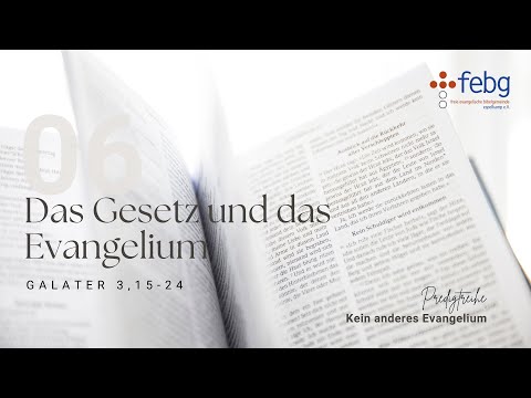 Das Gesetz und das Evangelium (Gal 3,15-24) | Arthur Epp | 14.07.2024 | FEBG Espelkamp