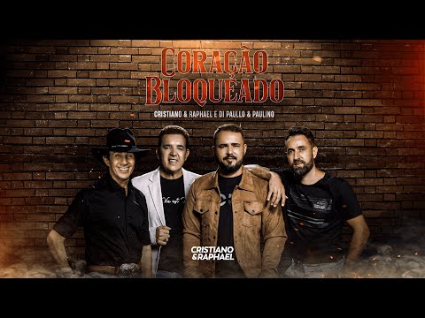 Cristiano e Raphael, @dipaulloepaulinooficial - CORAÇÃO BLOQUEADO (VÍDEO OFICIAL)