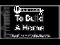 To Build A Home - The Cinematic Orchestra - Piano Karaoke Instrumental