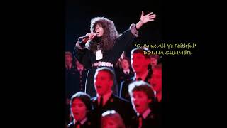 "O, Come All Ye Faithful" - DONNA SUMMER