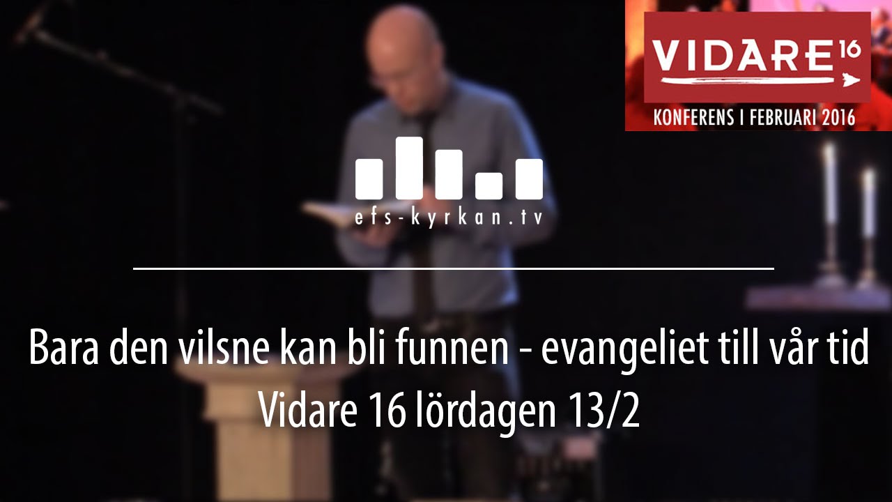 Bara den vilsne kan bli funnen – evangeliet till vår tid / Vidare 16