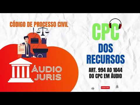 Código de Processo Civil em áudio - Dos Recursos - CPC 2015