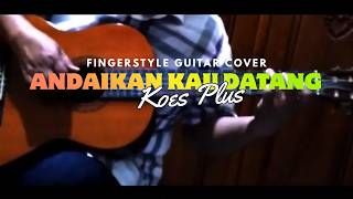 Download lagu Koes Plus - Andaikan Kau Datang | Fingerstyle Guitar Cover #15 mp3