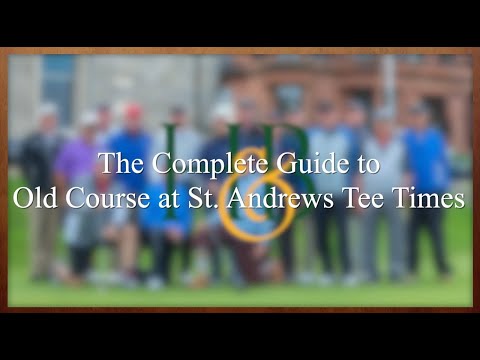 The Complete Guide to Old Course at St. Andrews Tee Times