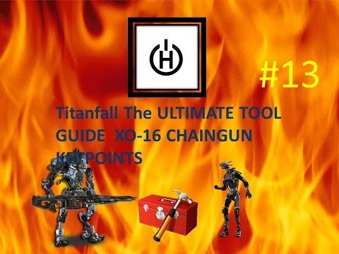 "Titanfall THE ULTIMATE TOOL GUIDE" - XO-16 Chaingun Best ways to use! Best tips #13