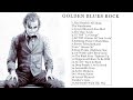 GOLDEN BLUES ROCK GREATEST HIST FULL ALBUM 2022